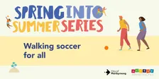Walking Soccer - Spring into Summer Series 2026