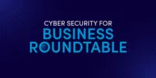 Cyber Security for Business Roundtable #1