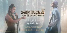 DATE CHANGE: Samuel J, Sarah Conner immersive concert and dance experience - Oct 30 @ FREMONT ABBEY