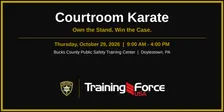 Courtroom Karate: Own the Stand, Win the Case- Doylestown, PA