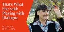 That’s What She Said: Playing with Dialogue with pip adam