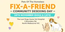 North Melbourne Fix-A-Friend Desexing Day for Dogs and Cats - November 18th 2026