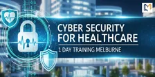 Cyber Security for Healthcare – 1 Day Training Melbourne