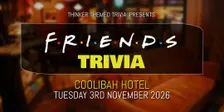 Friends Trivia 2026 - Coolibah Hotel