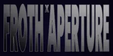 Froth x Aperture