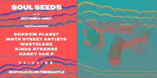 SOUL SEEDS: BUTTERFLY ARMY ! With Special Guests
