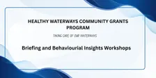 Healthy Waterways Community Grants Program - Grant Briefing Sessions and Behavioural Insights Workshops
