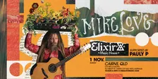 Mike Love @ Elixir Music House Cairns