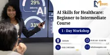 AI Skills for Healthcare: 1 Day Beginner to Intermediate Course, Adelaide