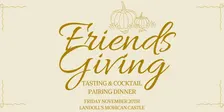 Friendsgiving at the Castle | Five-Course Dinner & Cocktail Tasting