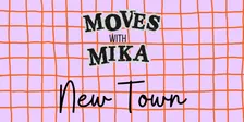 Moves with Mika | New Town