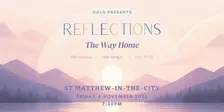 GALS Presents: Reflections - The Way Home