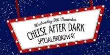 Cheese After Dark: Special Broadway