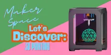 Let’s Discover: 3D Printing • Spring 2026 • Ballarat Library Maker Space