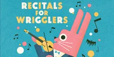 Recitals for Wrigglers