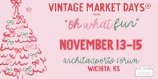 Vintage Market Days® of Wichita presents "Oh What Fun"