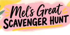 Mel's Great Scavenger Hunt