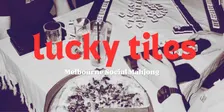 Lucky Tiles - Melbourne Ascot Vale Social Mahjong Meetup