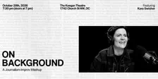 On Background: A Journalism-Improv Mashup Featuring Kara Swisher