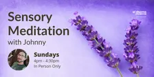 Sensory Meditation (In Person)