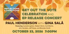 Paul Henderson ~ Get Out the Vote Celebration and EP Release