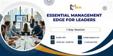 Essential Management Edge for Leaders – 1 Day Course in Seattle, WA