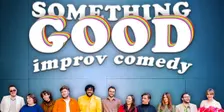 Something Good - Improv Comedy