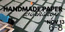 Handmade Paper Workshop: November