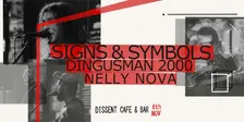 Signs & Symbols w/ Nelly Nova & Dingusman 2000 @ Dissent