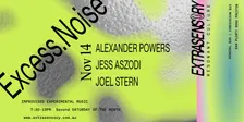 EXCESS NOISE: Alexander Powers, Joel Stern, Jess Aszodi