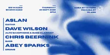 Cuba St Tavern Presents: abey sparks, Aslan, Chris Beernink, Dave Wilson - 24 September