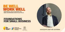 Be Well Foundations for Small Business hosted by Joep van Agteren | October 2026