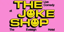 The Joke Shop - Live Comedy at The Eveleigh Hotel