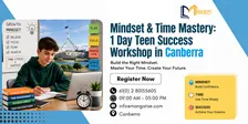 Mindset & Time Mastery: 1 Day Teen Success Workshop in Canberra