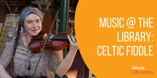 Music @ the Library: Celtic Fiddle