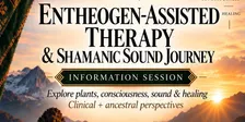 Entheogen-Assisted Therapy & Shamanic Sound Journey