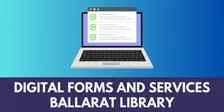 Digital Forms and Services Assistance • Spring 2026 • Ballarat Library