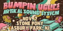 Bumpin Uglies & Artikal Sound System VIP Upgrade at The Stone Pony- Asbury Park, NJ