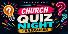 Crossroads Church Quiz Night Fundraiser 2026