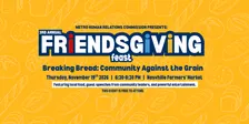 3rd Annual Friendsgiving Feast- Breaking Bread: Community Against the Grain