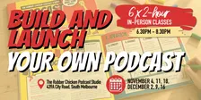 Build and launch your own podcast - November & December