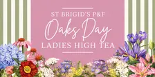 St Brigid's P&F Oaks Day Ladies High Tea
