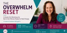 The Overwhelm Reset - A Hands-On Workshop for Burnt-Out Women Ready for Real Change