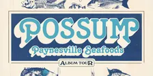 Possum 'Paynesville Seafoods' Album Tour w/ The Misty Mornings and Seal Prince and The Roof Rats