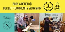 Book a Bench @ Our Leith Community Workshop