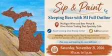 Sip and Paint Saturday, November 21, 2026, 10 a.m. to 1 p.m. – Sleeping Bear with MI Full Outline