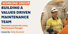 Working Group | Maintenance Managers – Building a Values-Driven, Cohesive Team