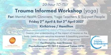 Supporting Embodiment Trauma Informed Workshop (Yoga) 20 hour Kirikiriroa / Hamilton  (In person) Fri 2nd April & Sat 3rd April 27