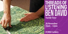 Tactile Tour with Ben David | Threads of Listening