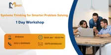 Systems Thinking for Smarter Problem Solving - 1 Day Course in Brisbane